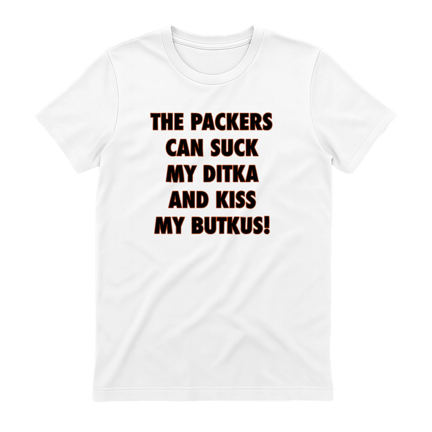 The Packers Can Suck My Ditka And Kiss My Butkus T-shirt