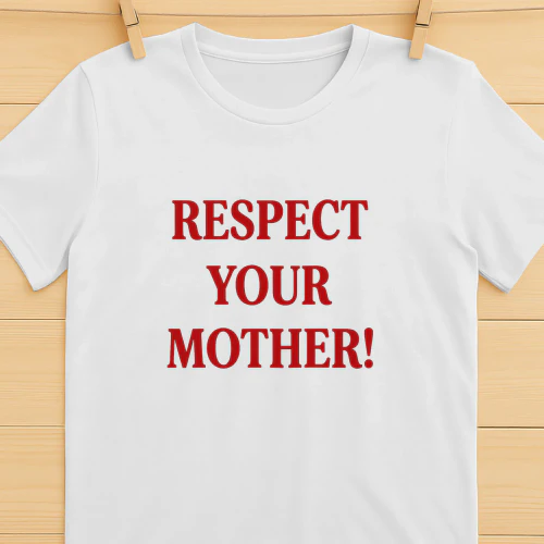 Respect Your Mother Shirt -Mother Earth Awareness Design