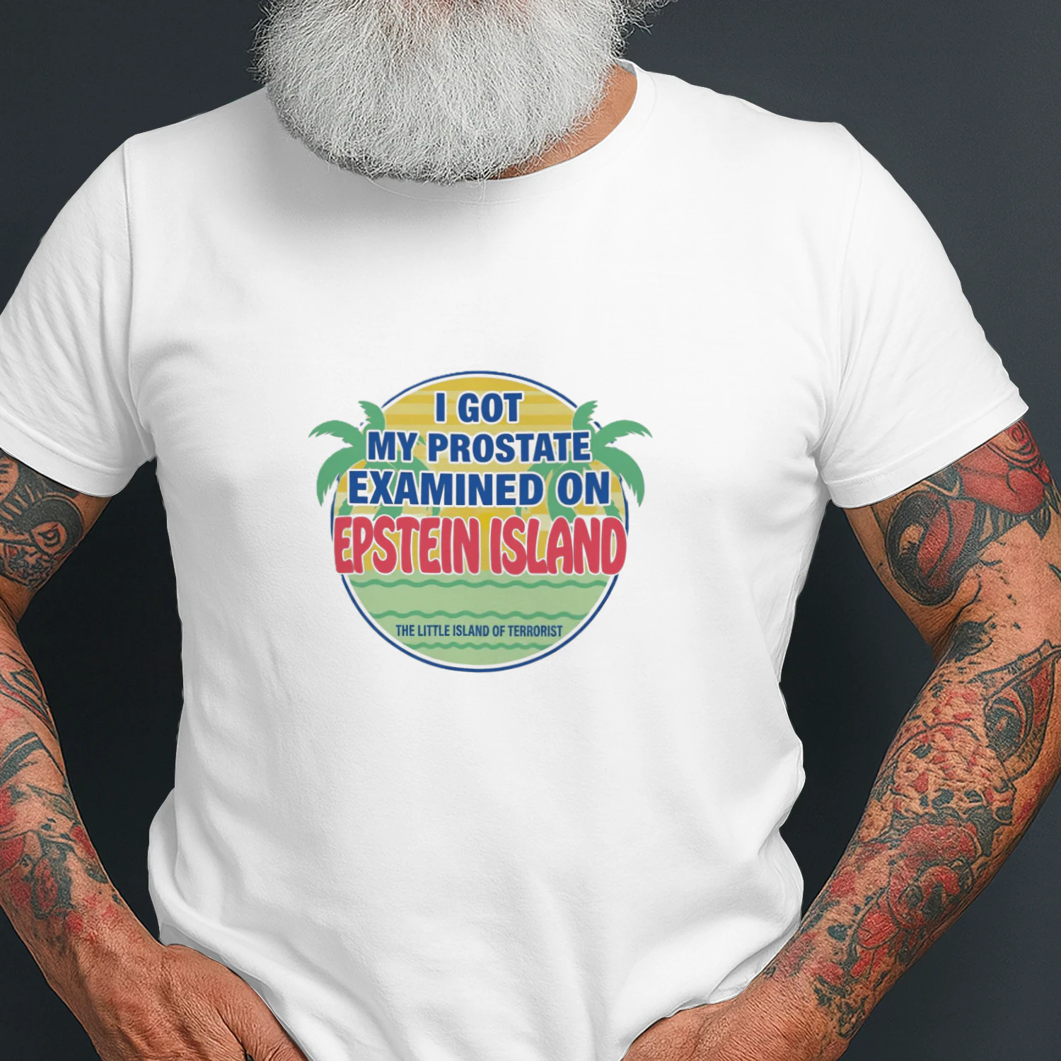 I Got My Prostate Examined On Epstein Island Shirt