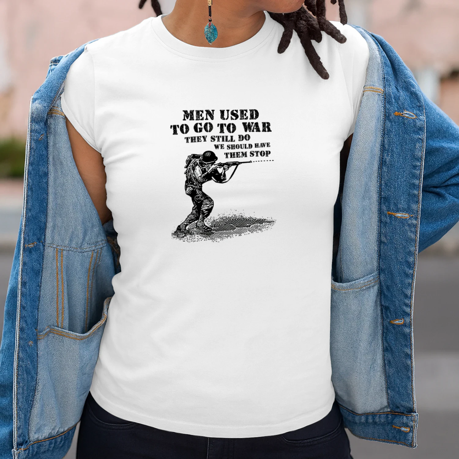 Men Used To Go To War They Still Do We Should Have Them Stop T-shirt  Anti War Peace Design