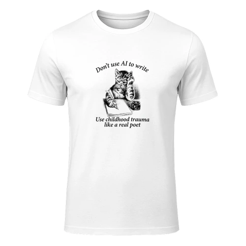 Dont Use AI To Write Use Childhood Trauma Like A Real Poet Shirt