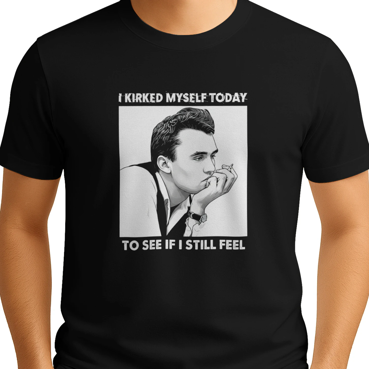 I Kirked Myself Today To See If I Still Feel T-shirt  Kirk Satire Meme Design