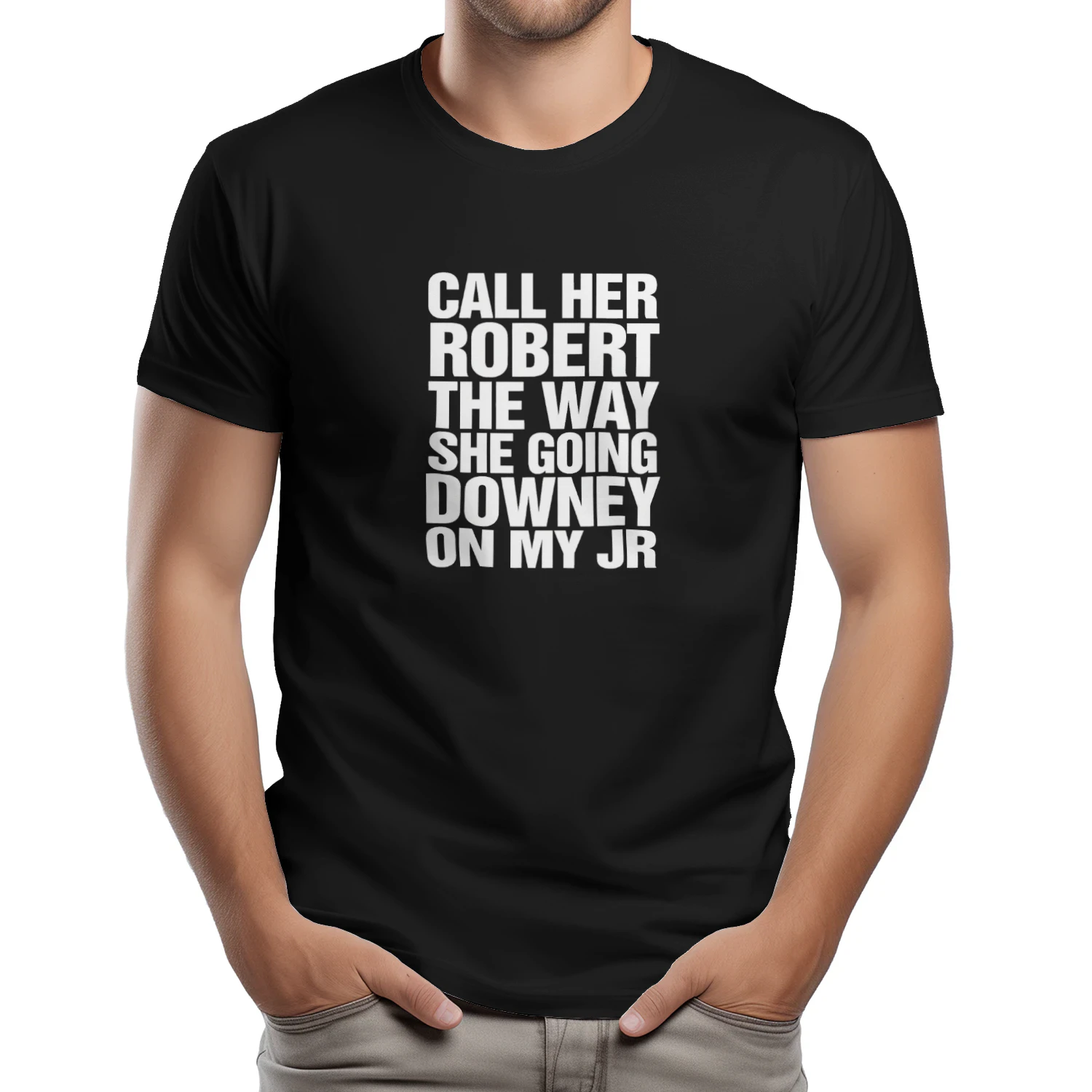 Call Her Robert The Way She Going Downey On My JR Shirt