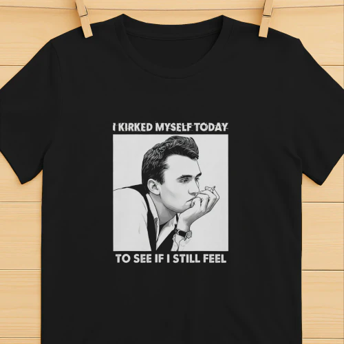I Kirked Myself Today To See If I Still Feel Shirt  Kirk Satire Meme Design