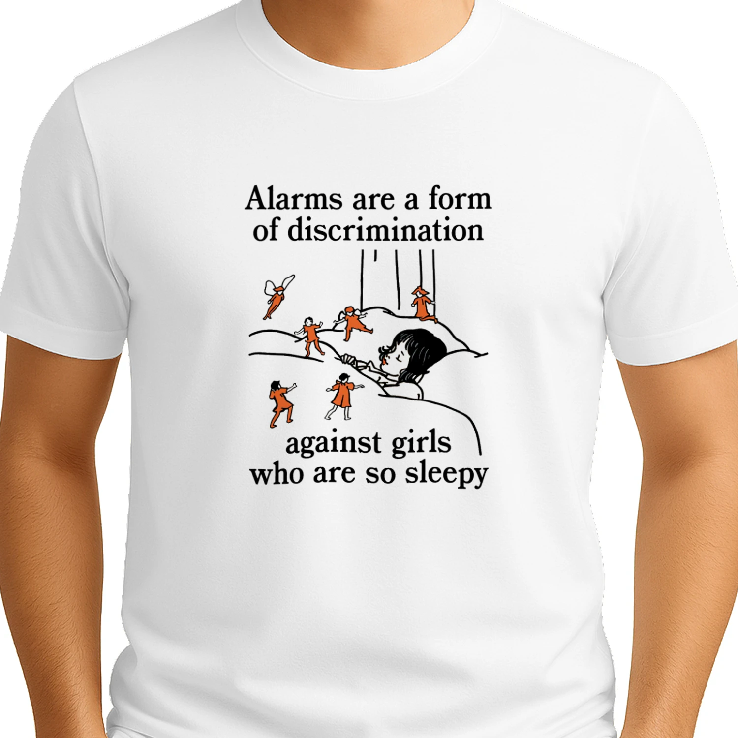 Alarms Are A Form Of Discrimination Against Girls Who Are So Sleepy T-shirt  Sleepy Girl Humor Design