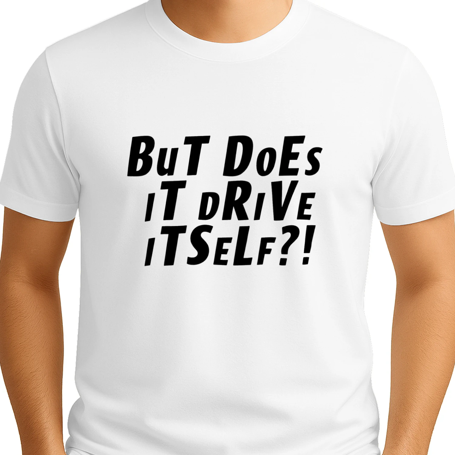 But Does It Drive Itself T-shirt