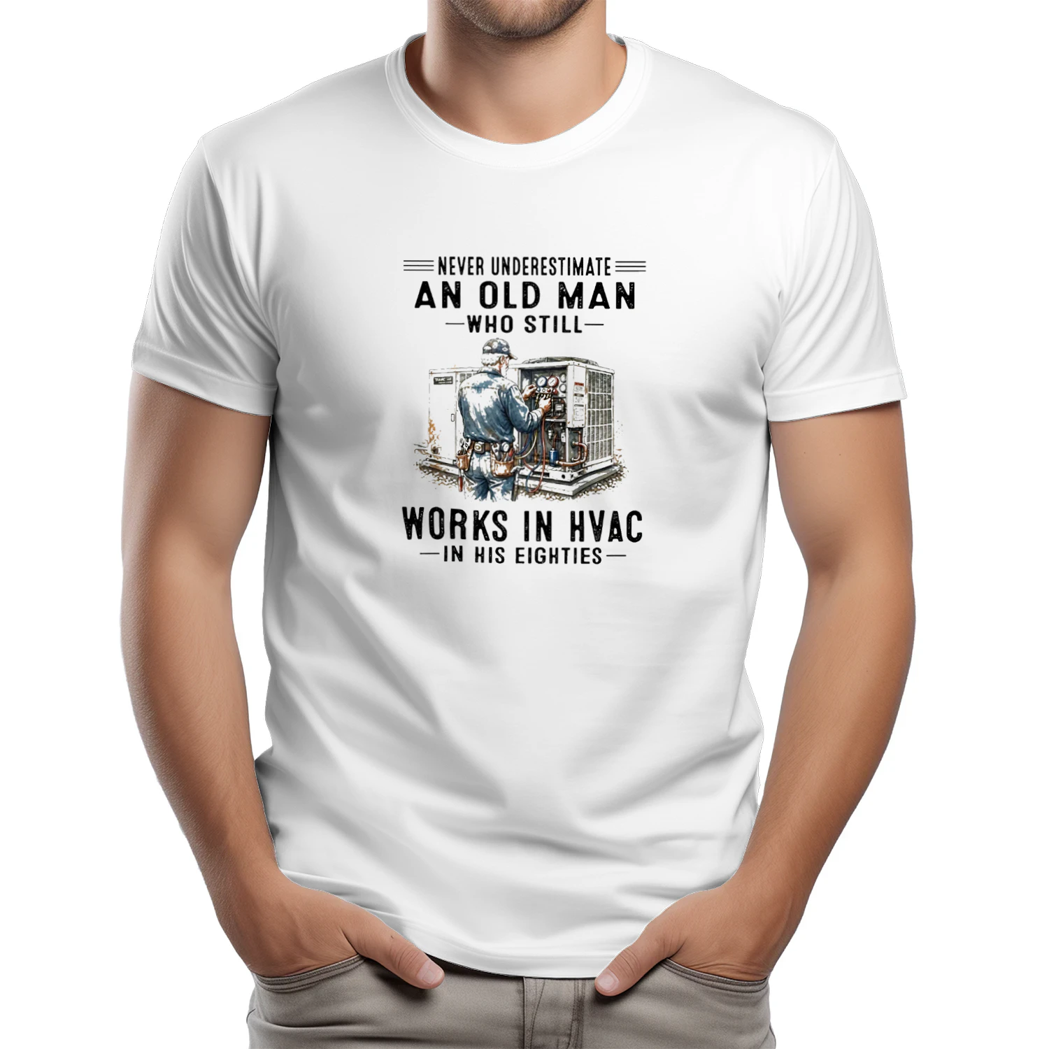 V1 Never Underestimate An Old Man Who Still Works In HVAC In His Eighties T-shirt  HVAC Technician Humor Design