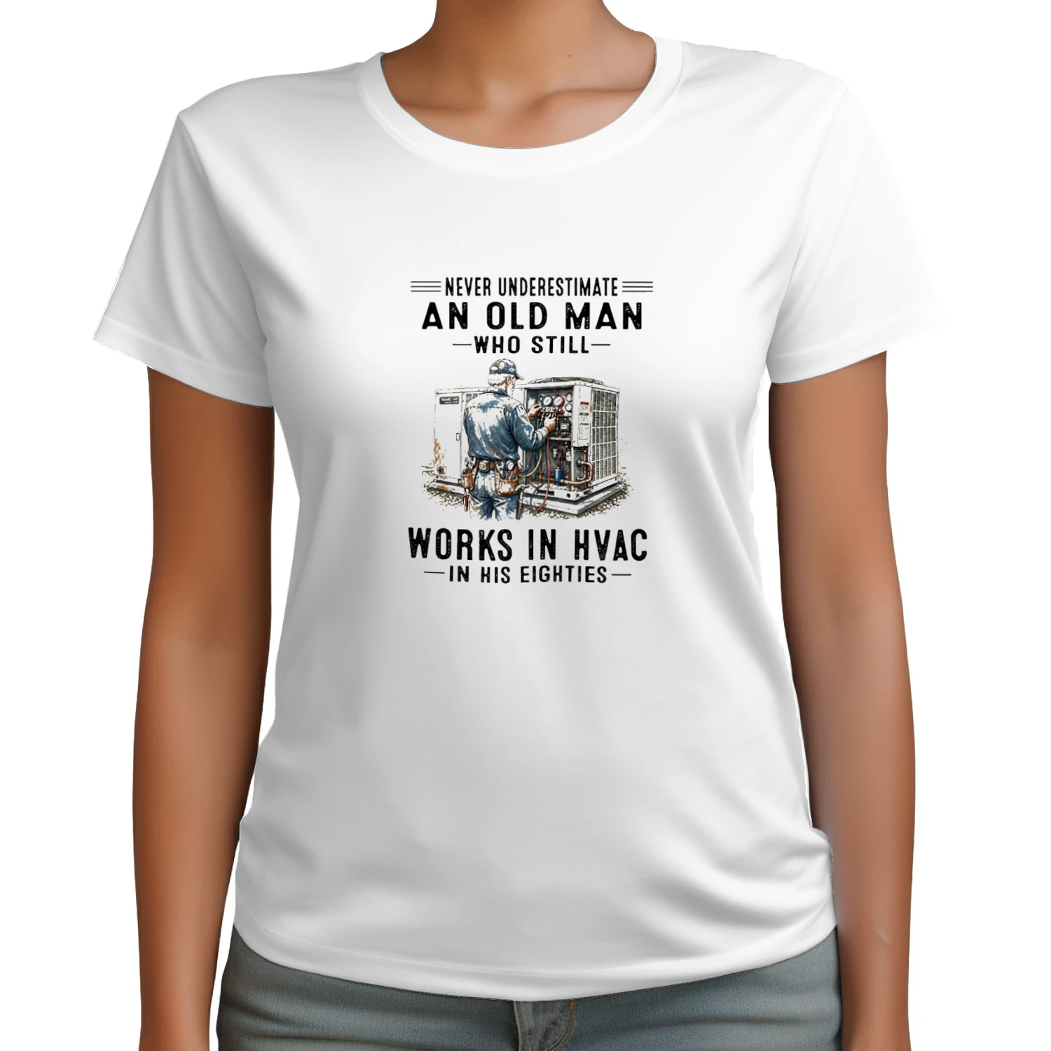 V1 Never Underestimate An Old Man Who Still Works In HVAC In His Eighties T-shirt  HVAC Technician Humor Design