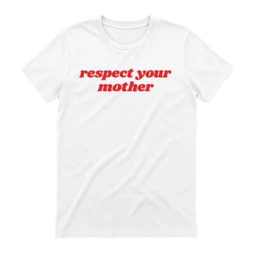 Respect Your Mother