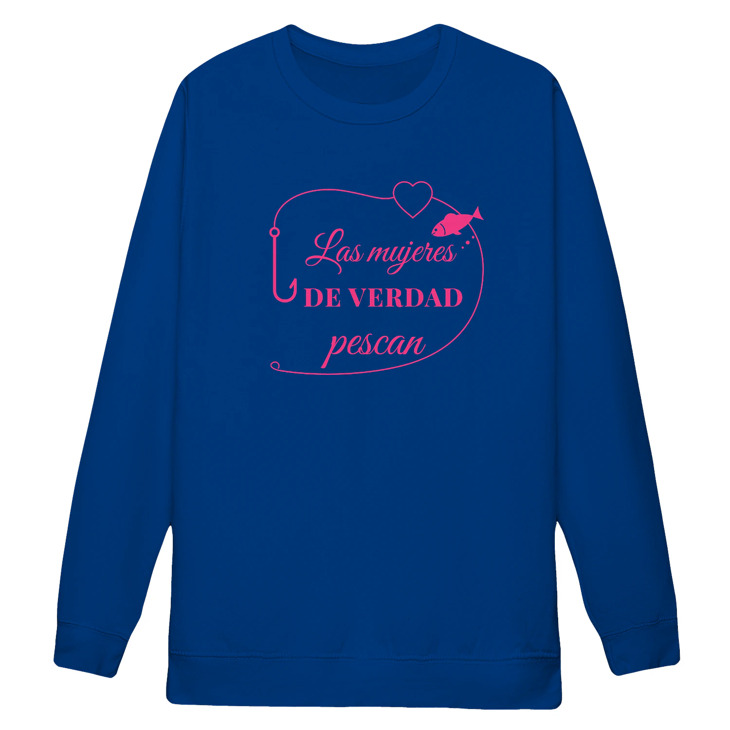 Sudadera Cuello Redondo Las mujeres de verdad pescan – Regalo para pescadora