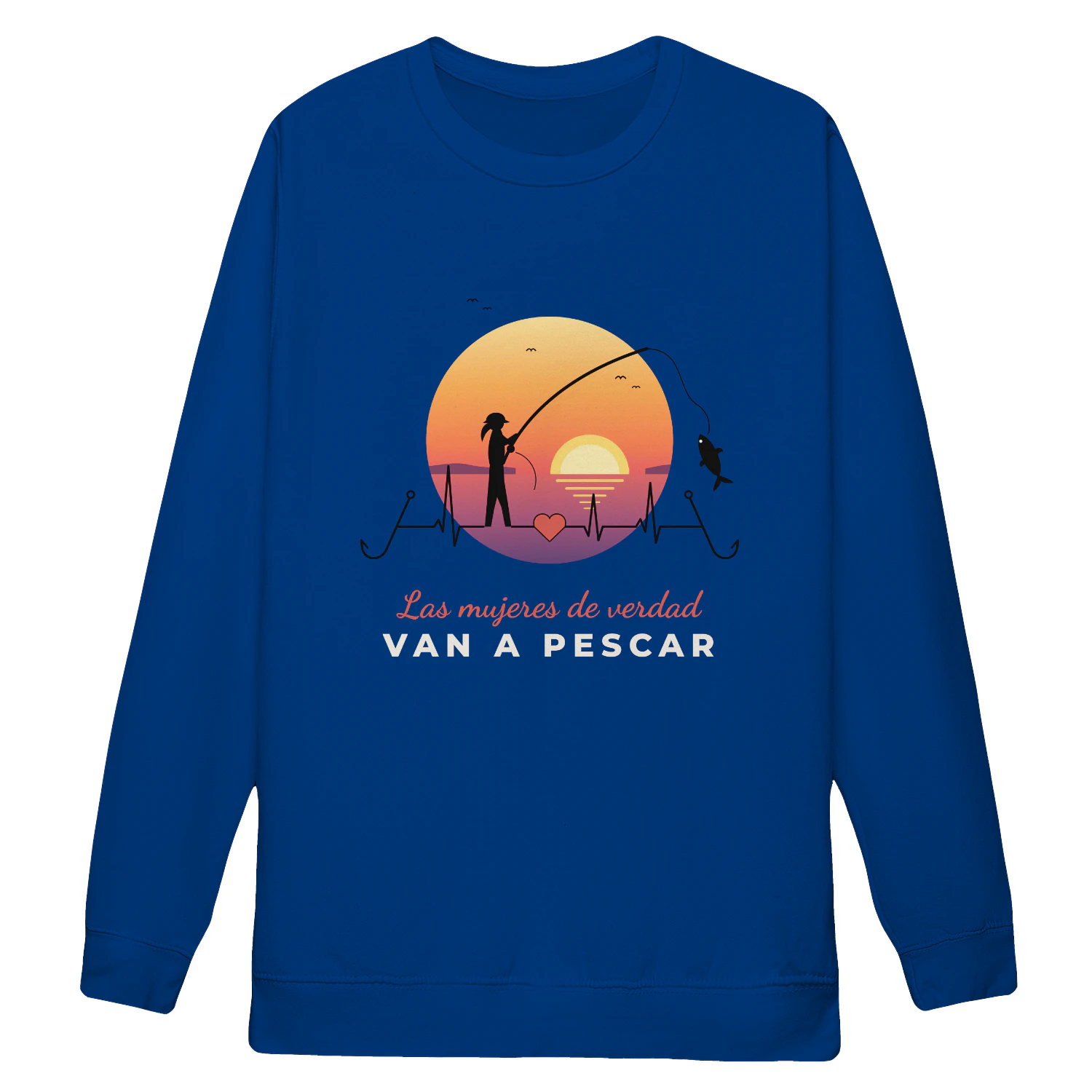Sudadera Cuello Redondo Las mujeres de verdad van a pescar – Regalo para pescadora