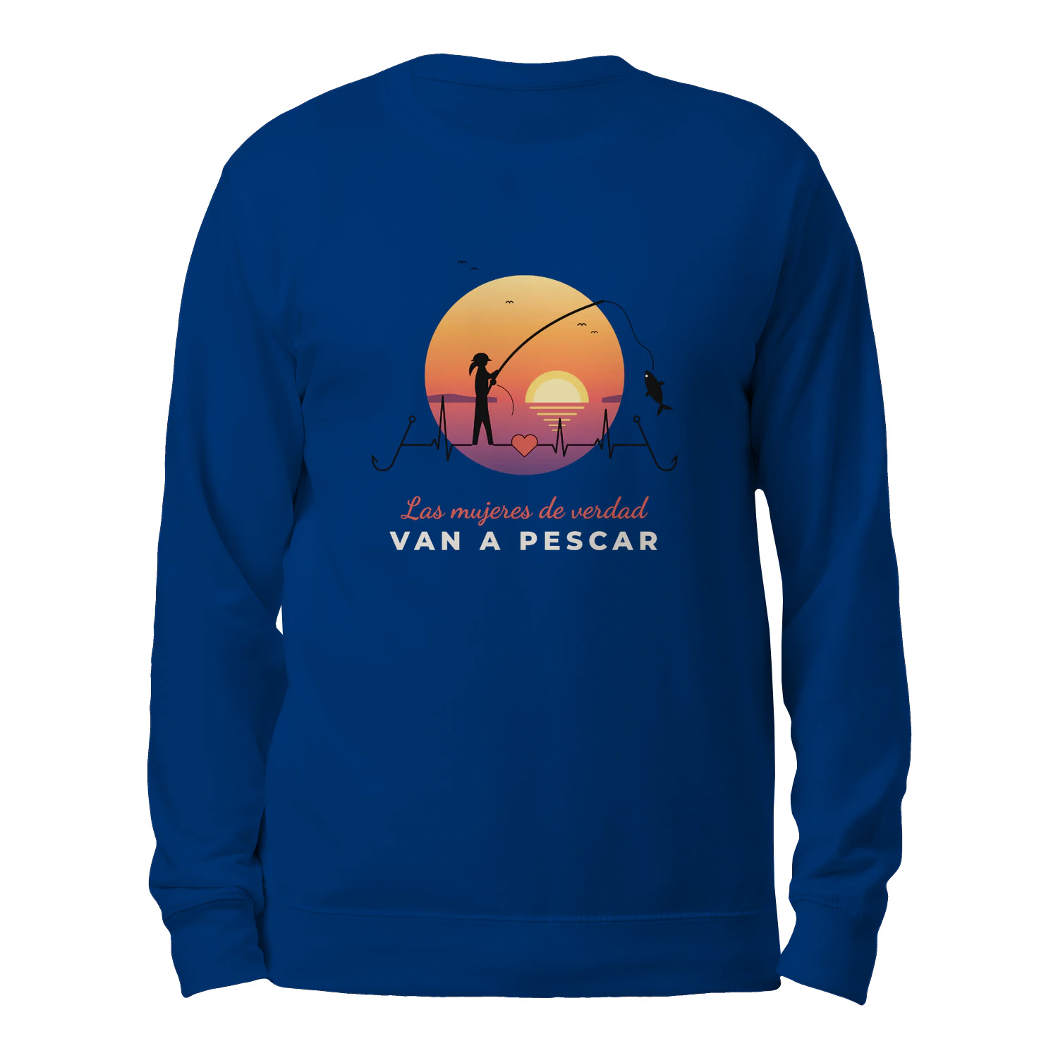 Sudadera Cuello Redondo Las mujeres de verdad van a pescar – Regalo para pescadora