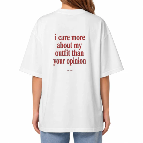 i care more about my outfit than your opinion