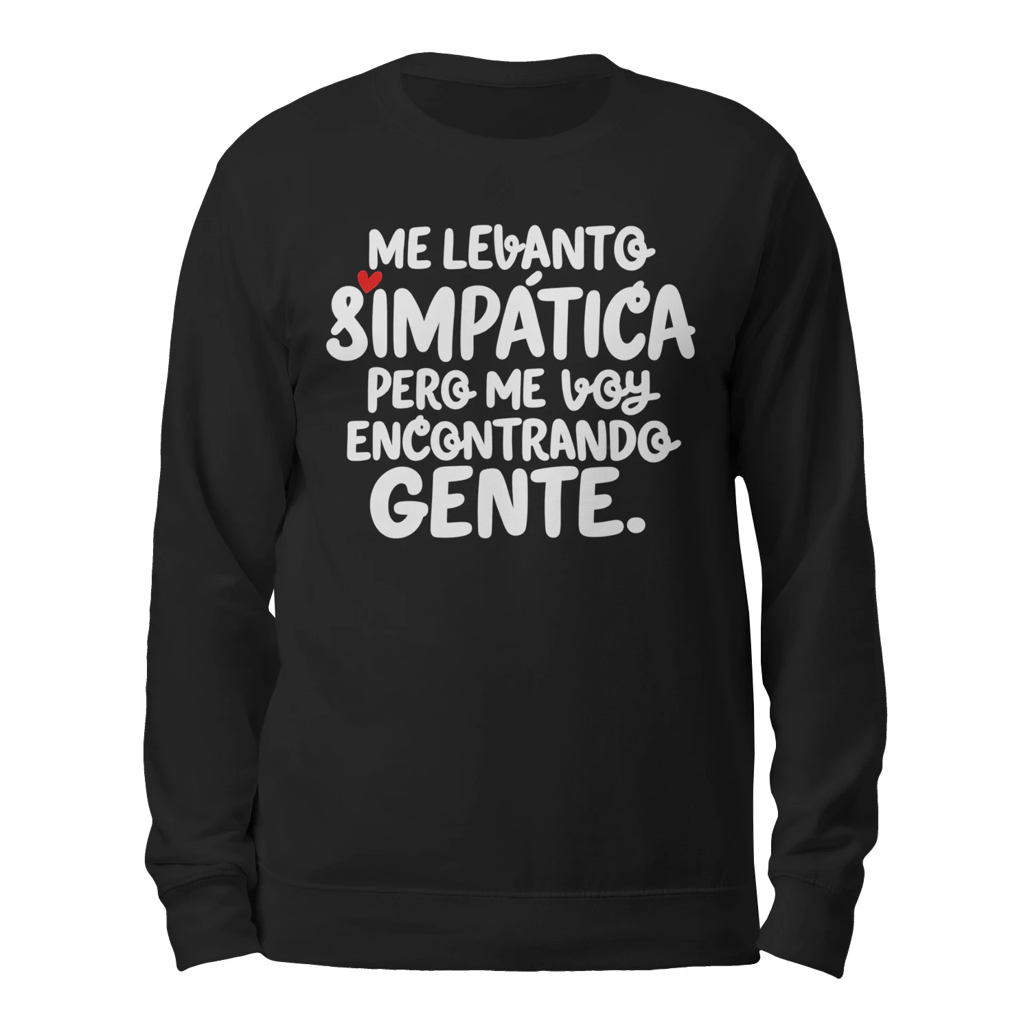 Me Levanto Simpática Pero Me Voy Encontrando Gente Classic Unisex Sweatshirt , Spanish Humor & Introvert Sarcasm Sweatshirt