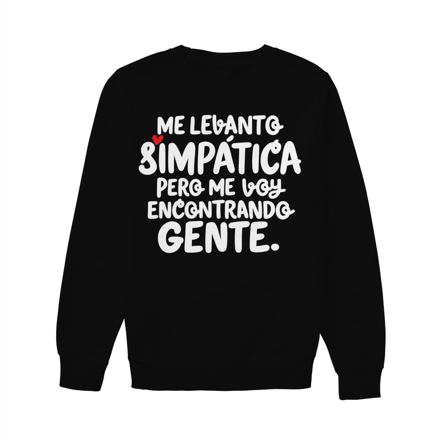 Me Levanto Simpática Pero Me Voy Encontrando Gente Classic Unisex Sweatshirt , Spanish Humor & Introvert Sarcasm Sweatshirt