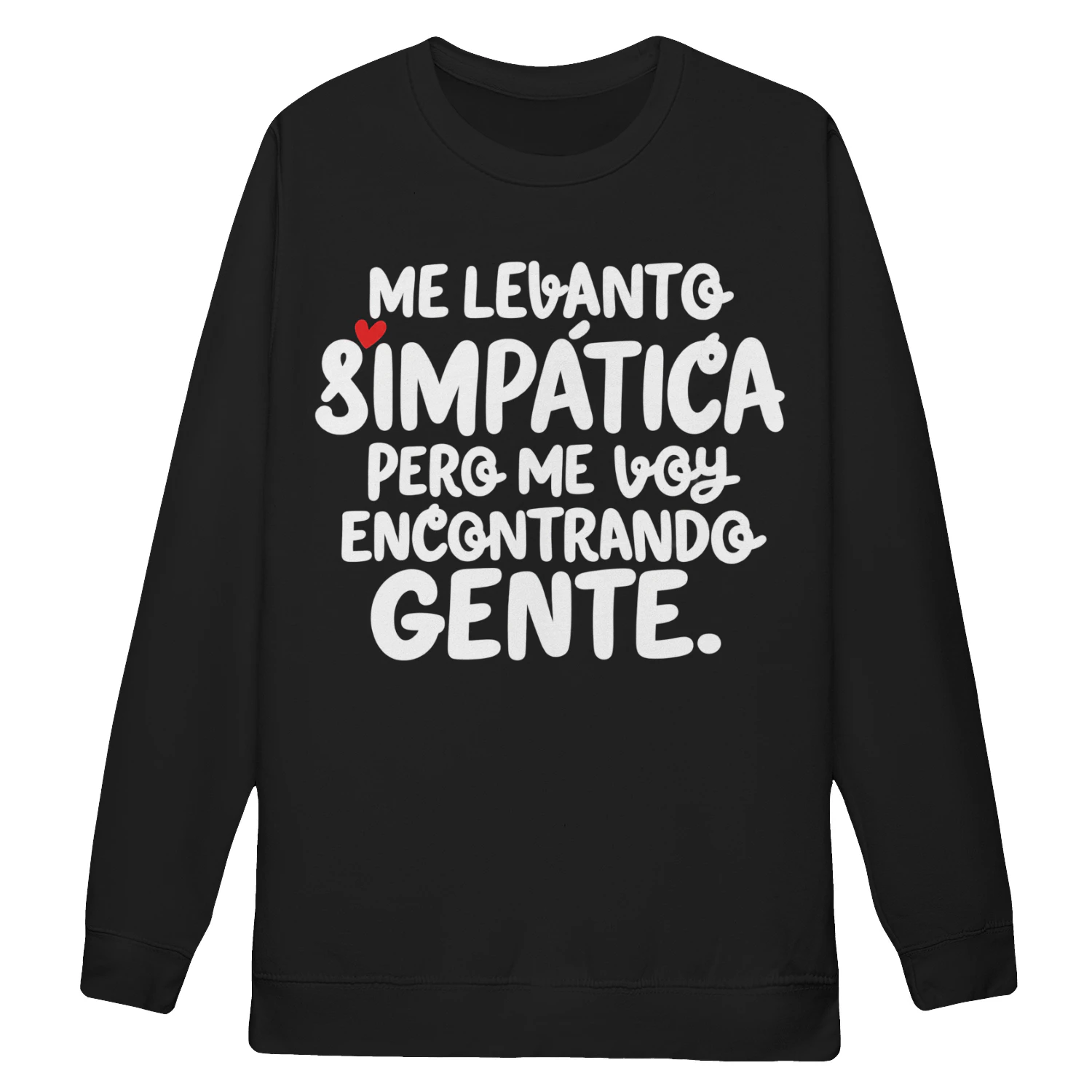 Me Levanto Simpática Pero Me Voy Encontrando Gente Classic Unisex Sweatshirt , Spanish Humor & Introvert Sarcasm Sweatshirt