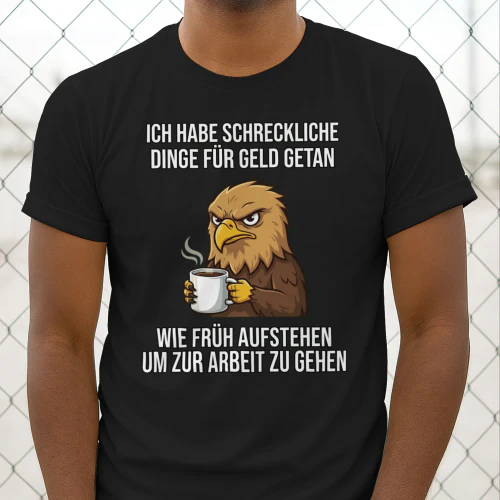 Lustiges T-Shirt - Ich habe schreckliche Dinge für Geld getan Copy