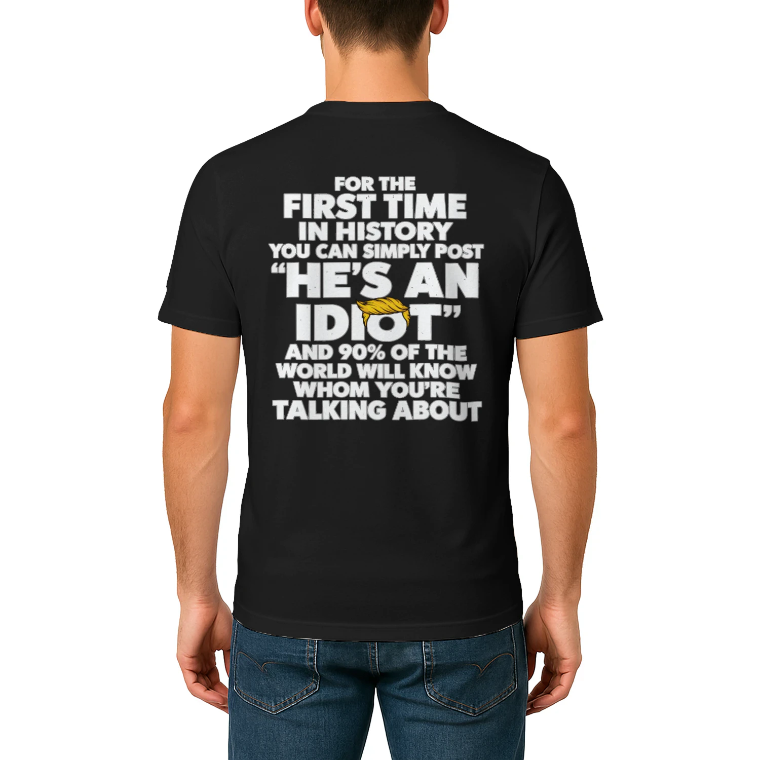 He's an Idiot - Unisex T-Shirt