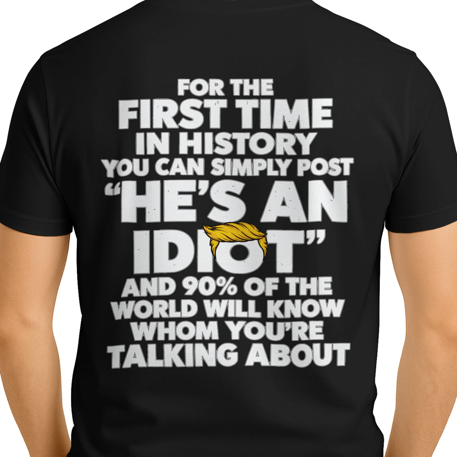 He's an Idiot - Unisex T-Shirt