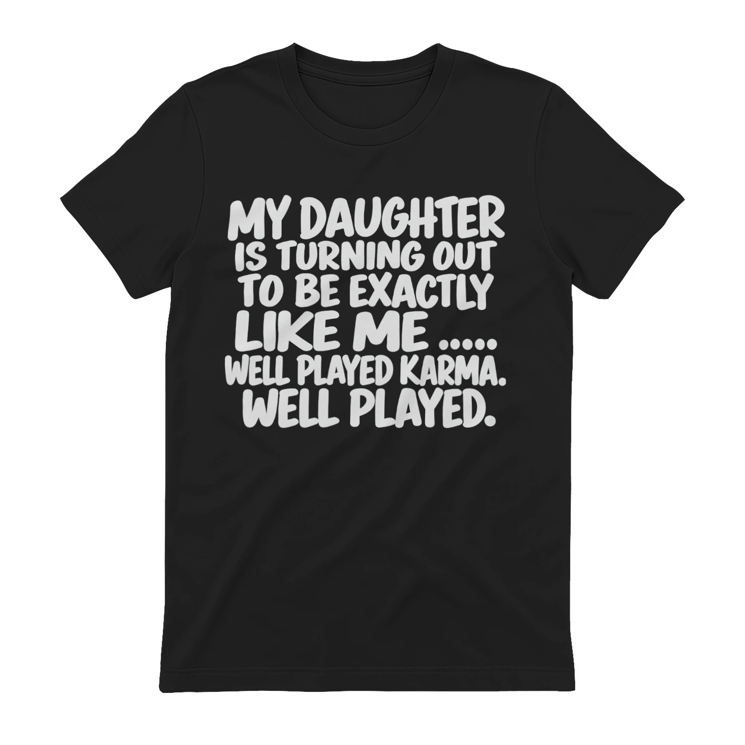My Daughter Karma Well Played Funny Dad Classic Unisex T-shirt