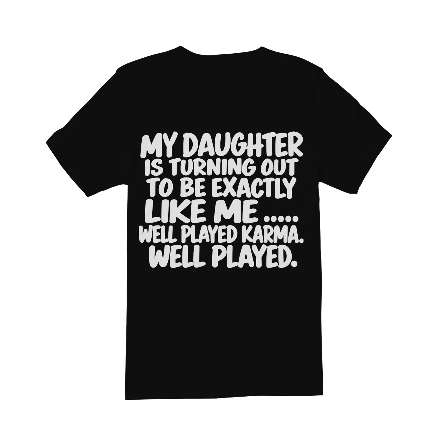 My Daughter Karma Well Played Funny Dad Classic Unisex T-shirt