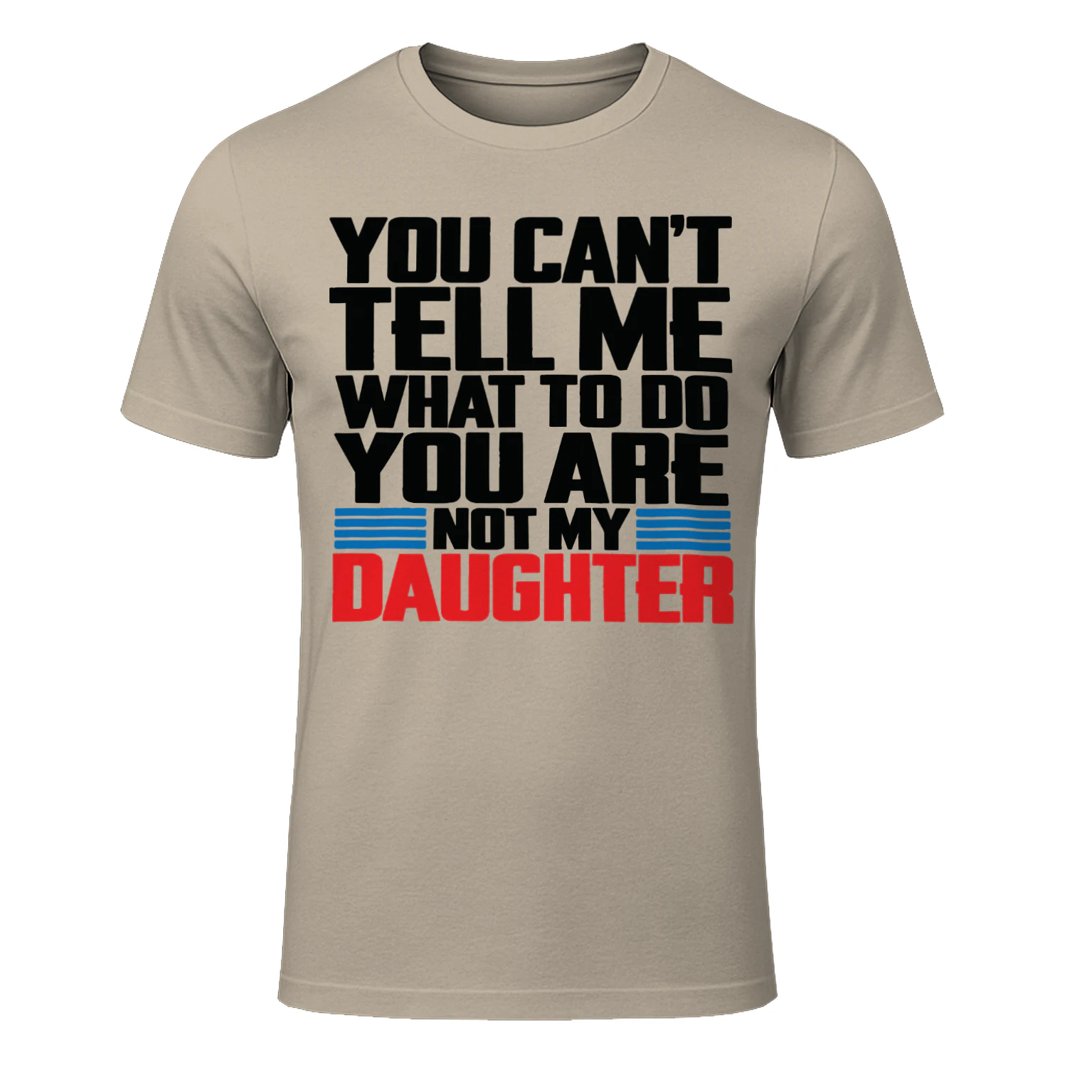 You Can't Tell Me What to Do Funny Daughter