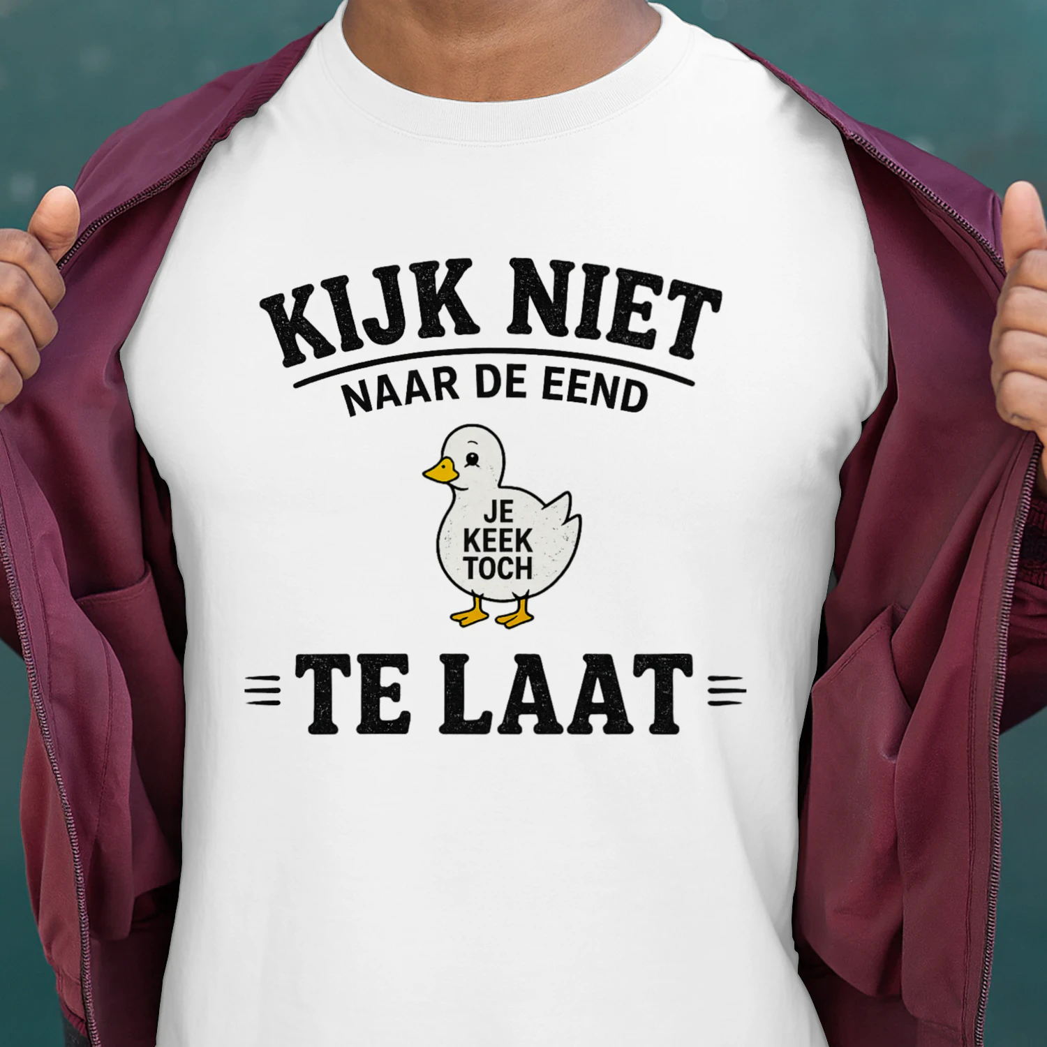 Kijk Niet Naar De Eend – Te Laat | Funny Dutch T-Shirt
