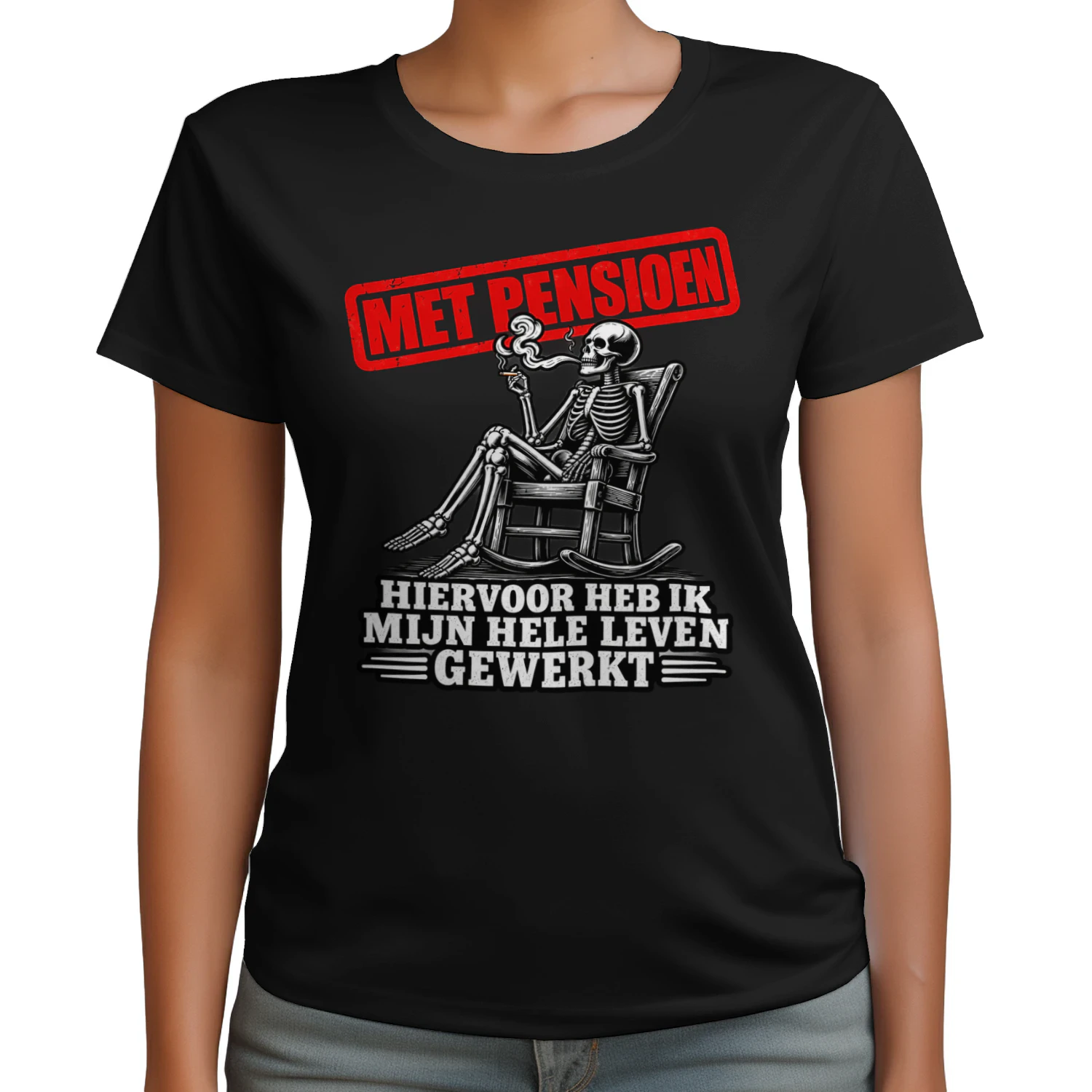 Met Pensioen – Hier Voor Heb Ik Mijn Hele Leven Gewerkt T-Shirt