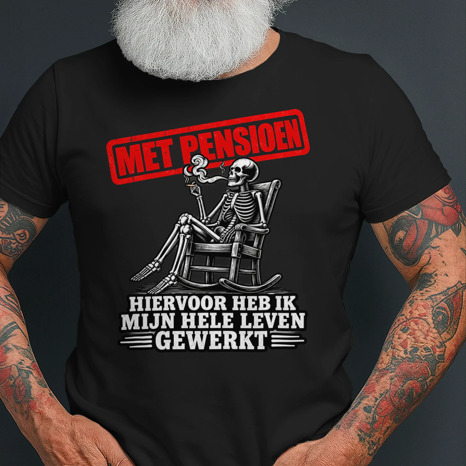 Met Pensioen – Hier Voor Heb Ik Mijn Hele Leven Gewerkt T-Shirt
