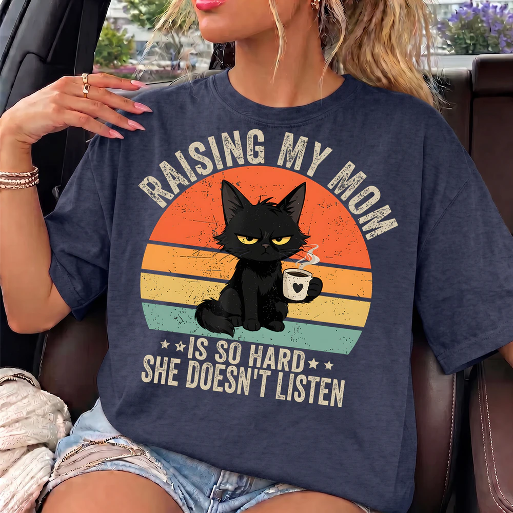 Mom Never Listens – Funny Raising My Mom Quote