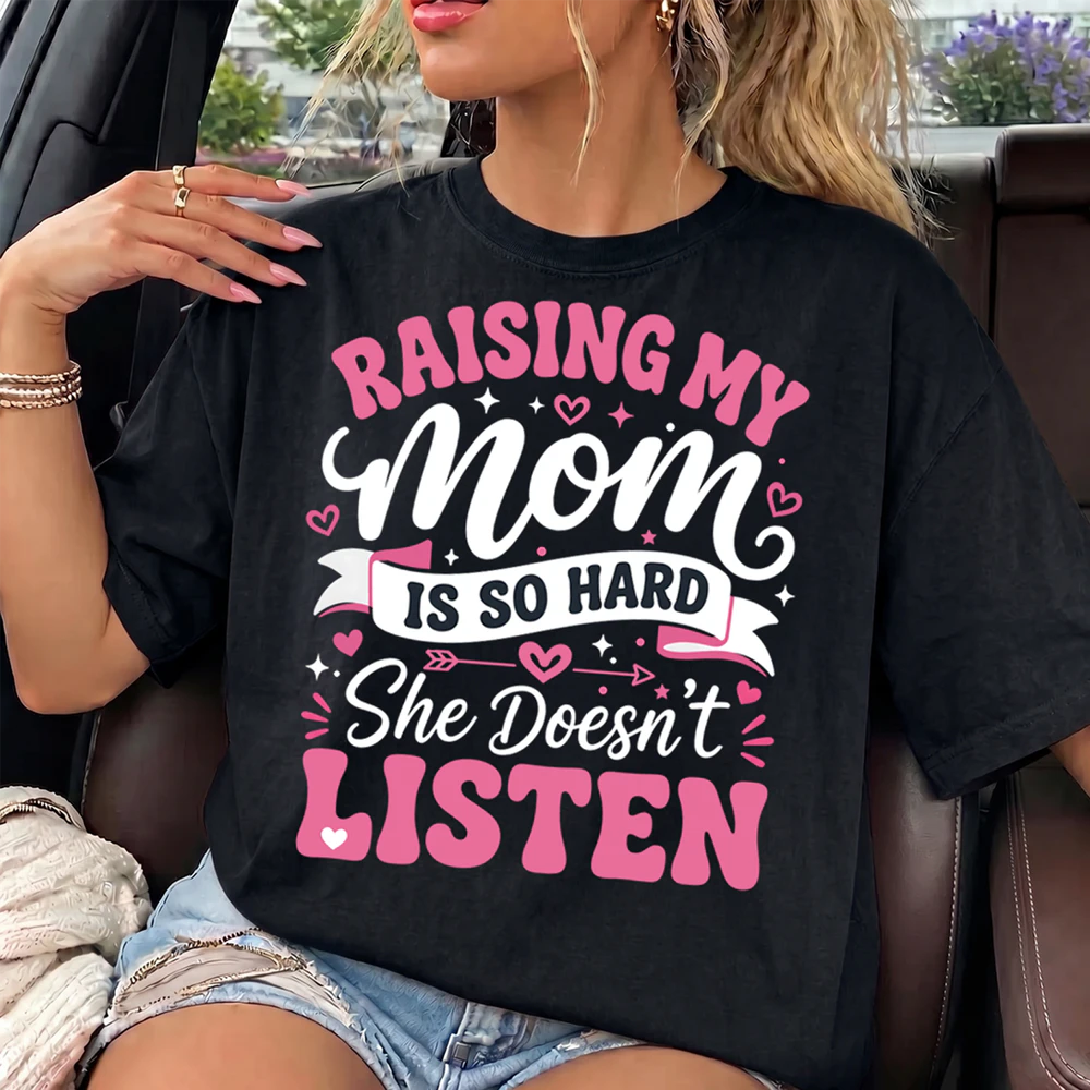 Raising My Mom Is So Hard – Funny Mom Humor Design