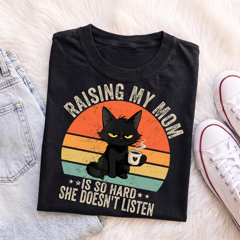 Mom Never Listens – Funny Raising My Mom Quote