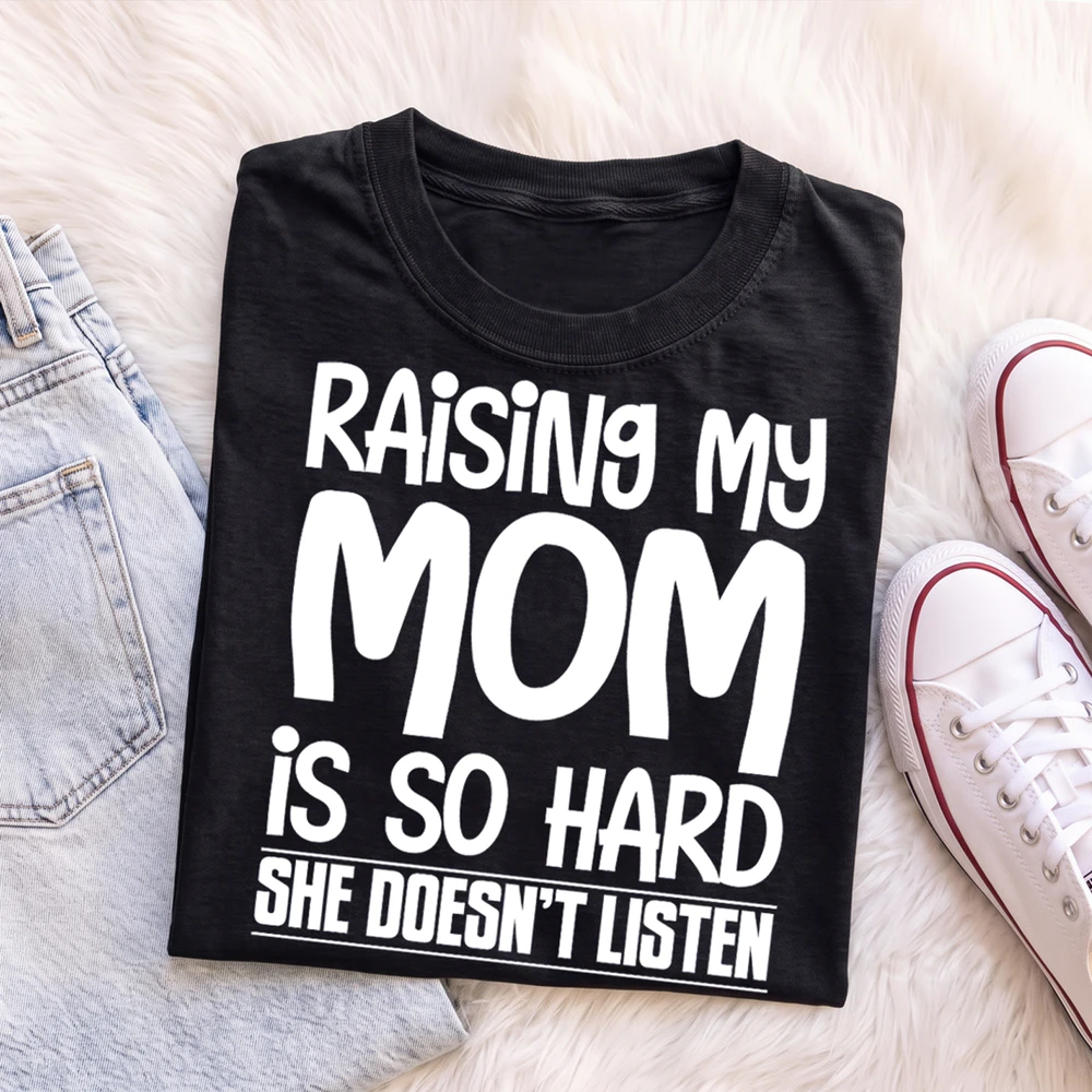 Raising My Mom Is Hard – Funny Family Quote Design
