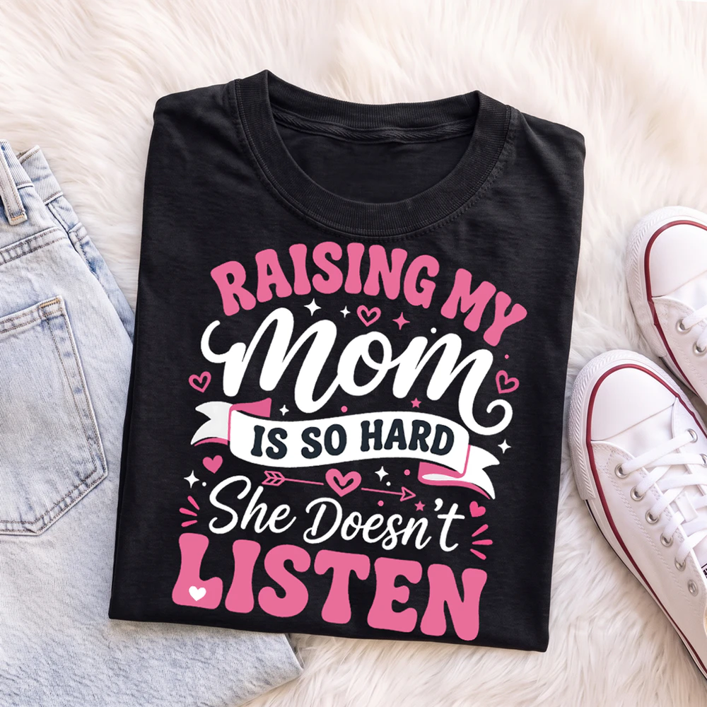 Raising My Mom Is So Hard – Funny Mom Humor Design