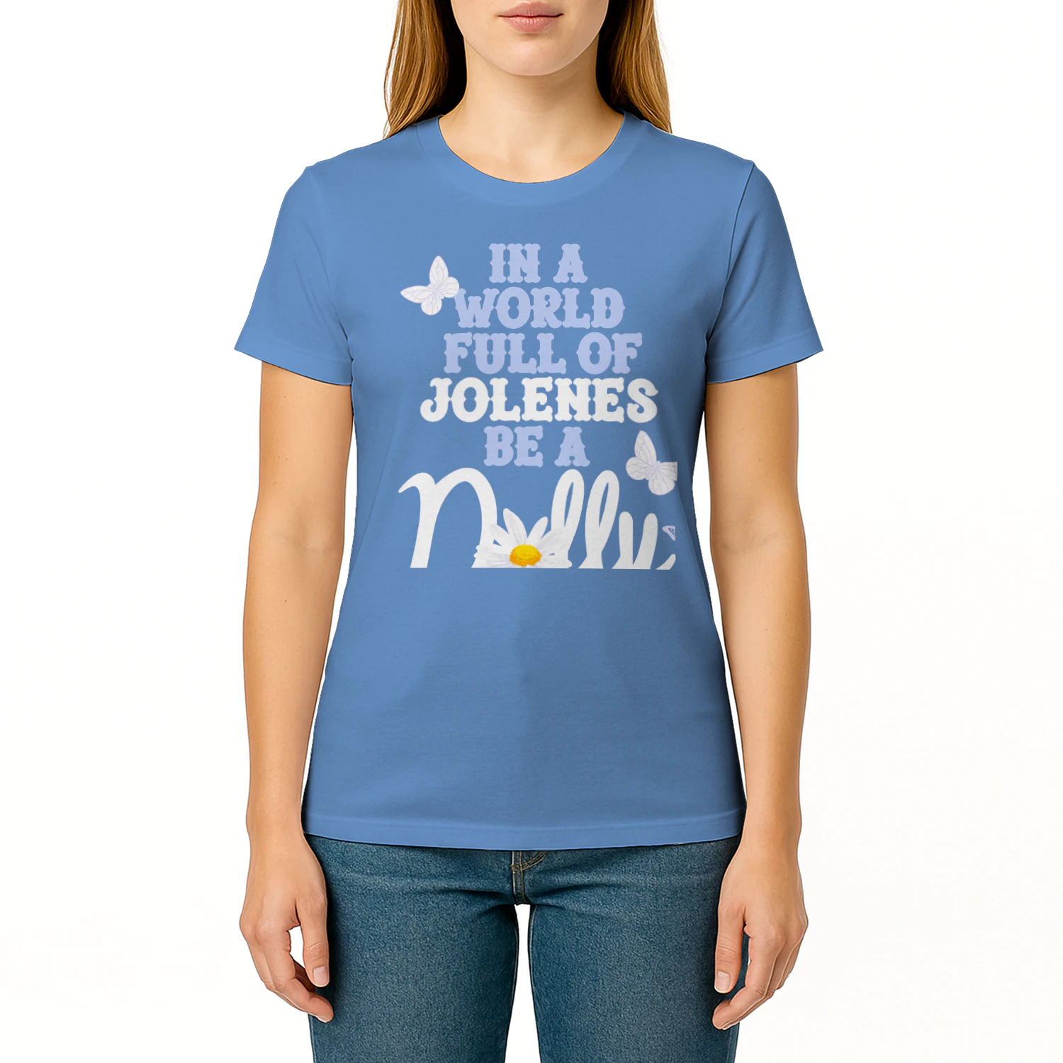 In a World Full Of Jolenes Be A Dolly