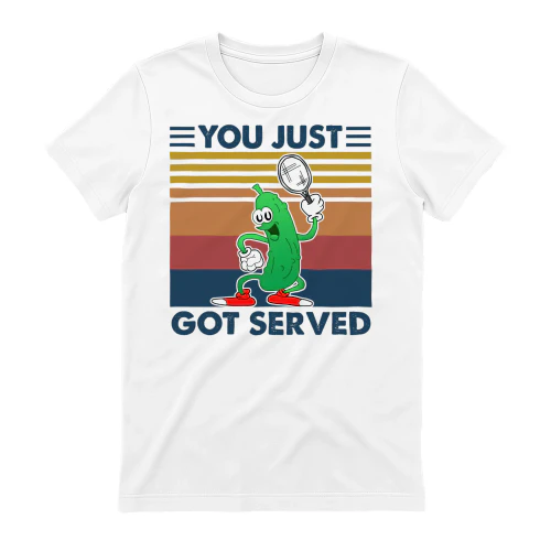 you just got served