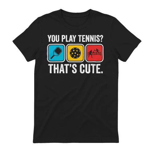 you play tennis? that's cute
