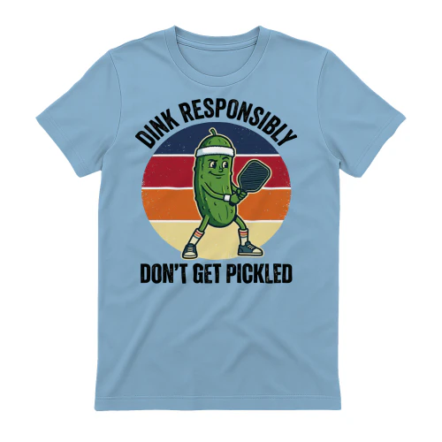 Dink responsibly don't get pickled