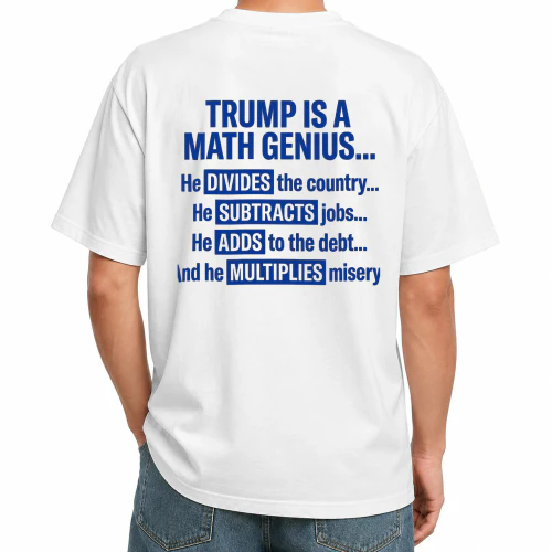 Trump Is a Math Genius Funny Political Satire T-Shirt