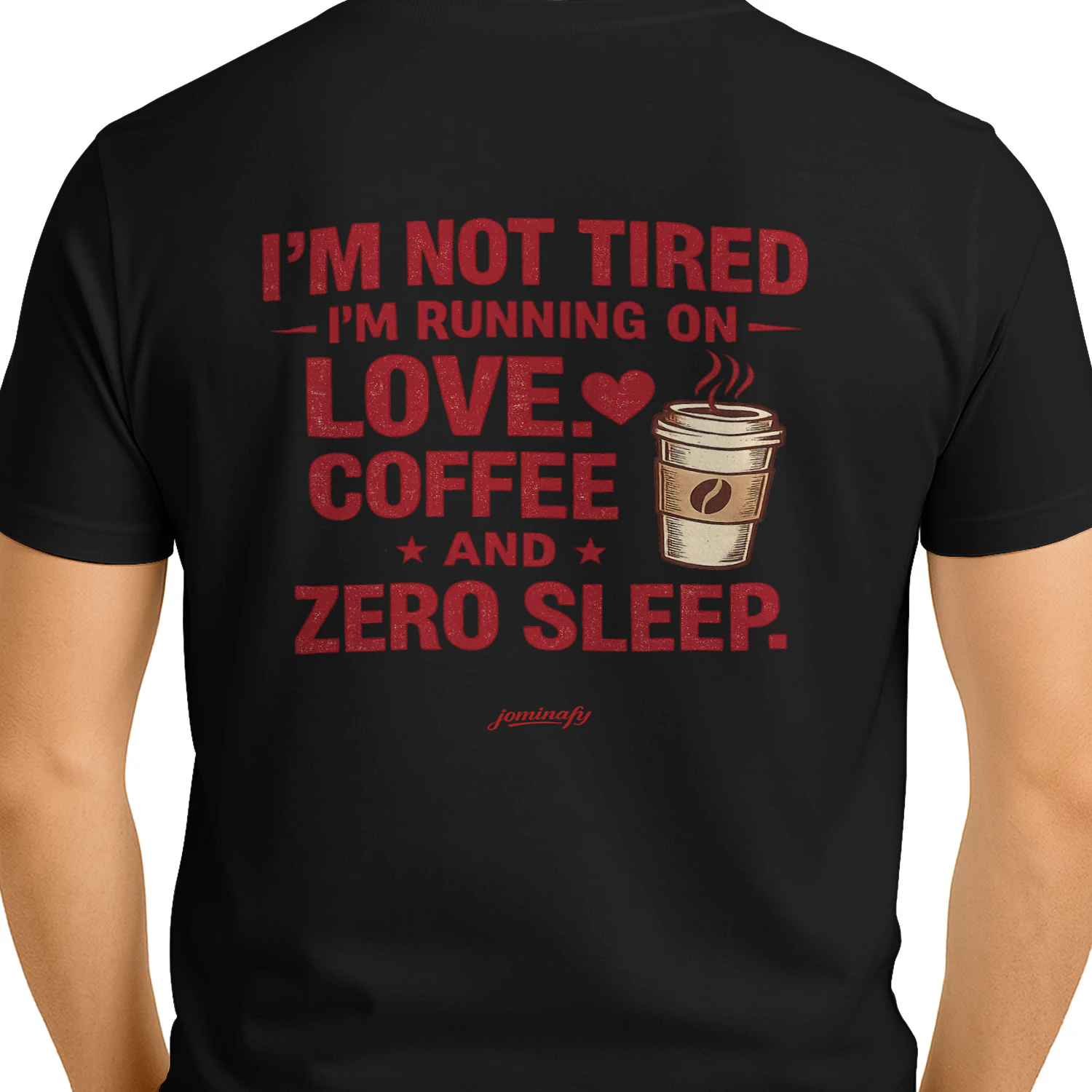 I'm Not Tired I'm Running on Love Coffee and Zero Sleep Shirt | Funny Coffee Lover T-Shirt | Gift for Coffee Addicts, Moms, Nurses & Caffeine Lovers |JOMINAFY®