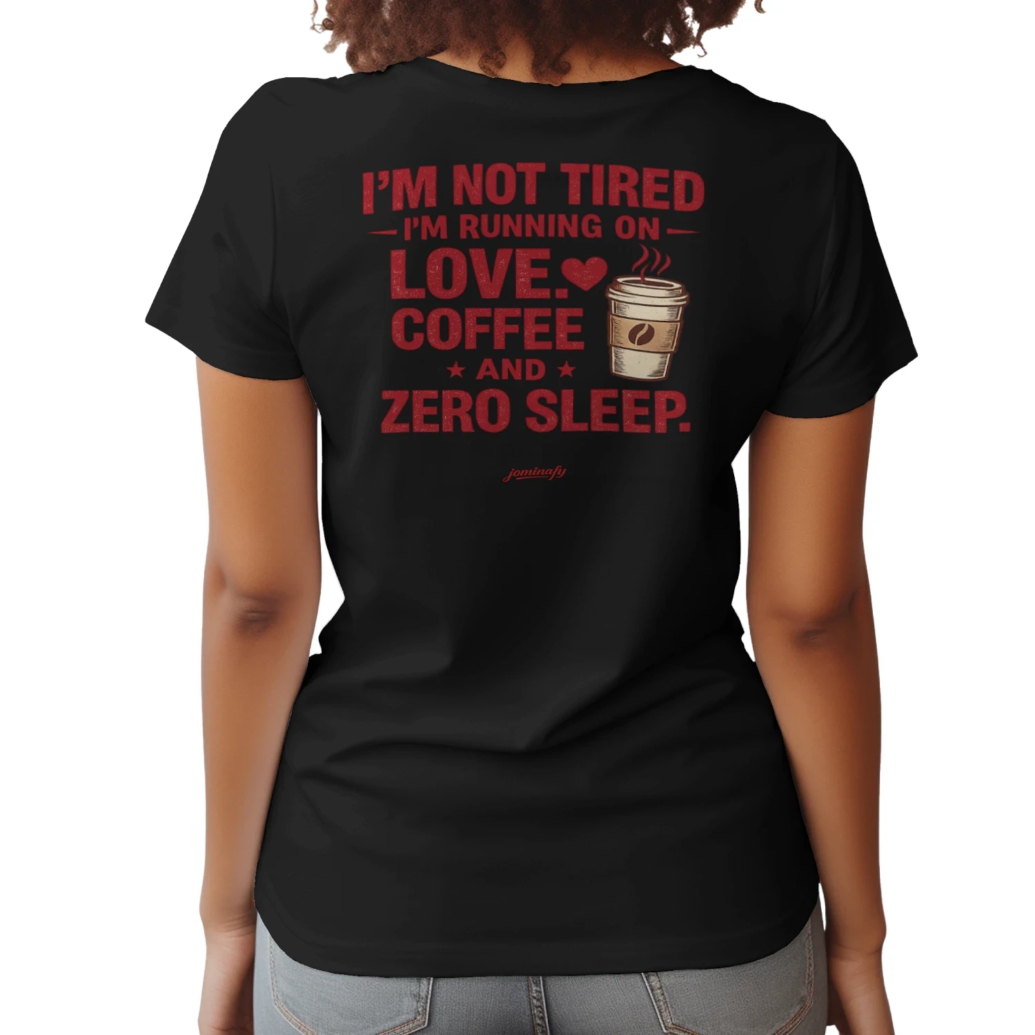 I'm Not Tired I'm Running on Love Coffee and Zero Sleep Shirt | Funny Coffee Lover T-Shirt | Gift for Coffee Addicts, Moms, Nurses & Caffeine Lovers |JOMINAFY®