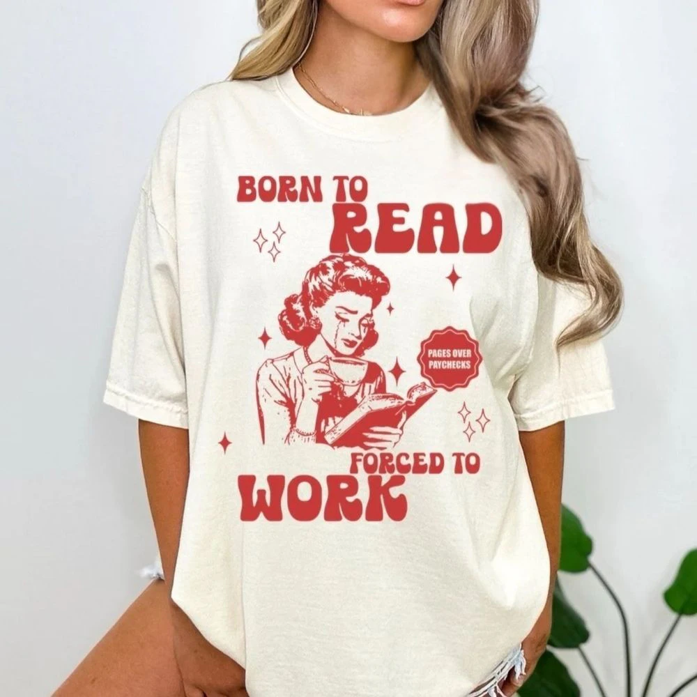 Born to Read, Forced to Work T-Shirt