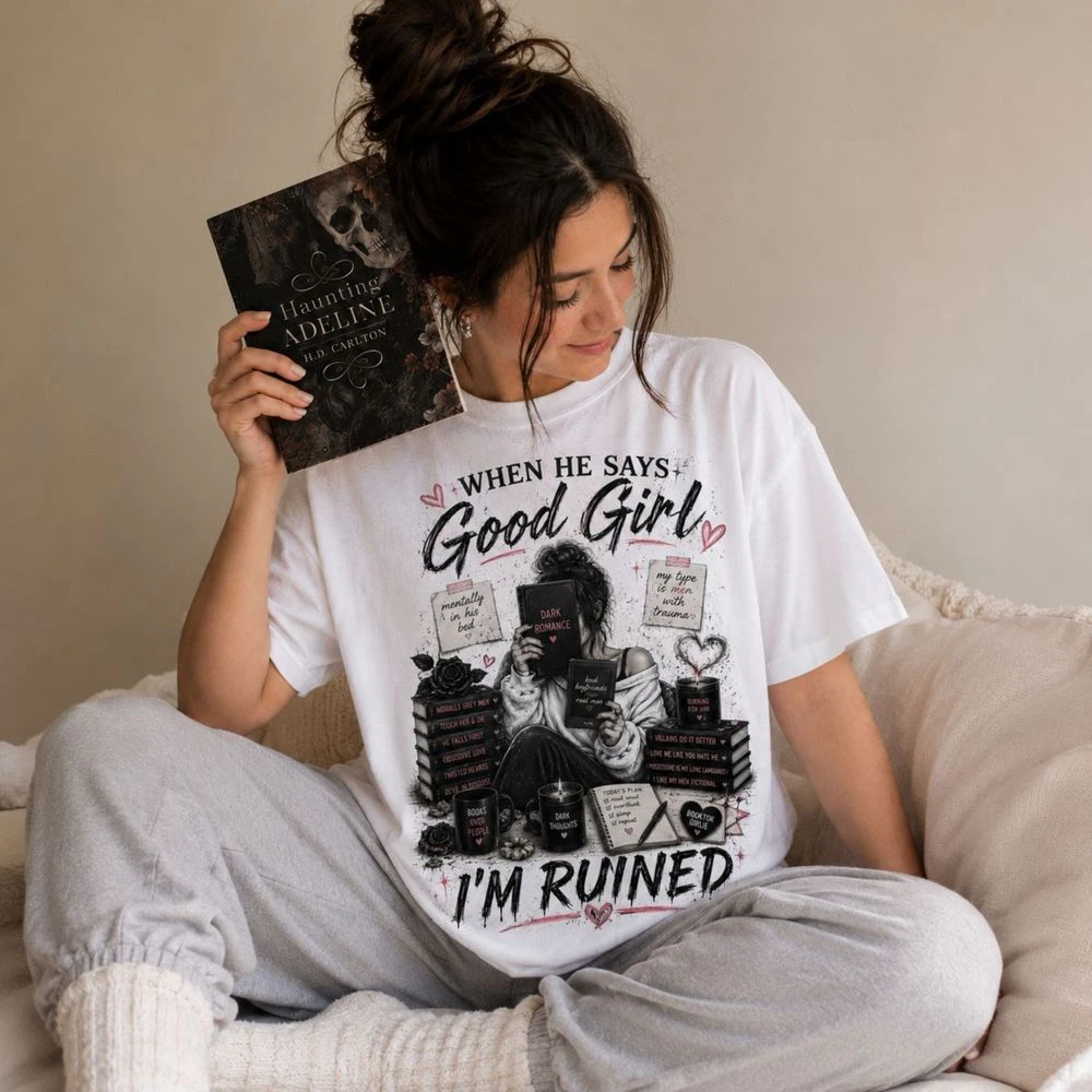When He Says Good Girl, I'm Ruined T-Shirt