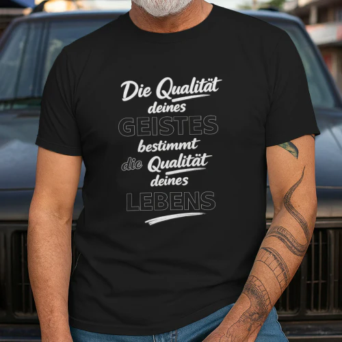 Die Qualität deines Geistes bestimmt die Qualität deines Lebens | Motivations T-Shirt | Minimalistisches Statement Shirt