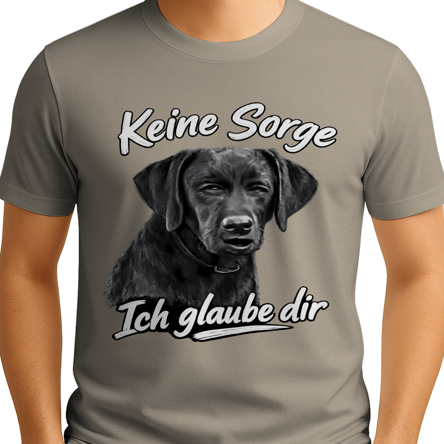 Keine Sorge, Ich Glaube Dir – Lustiges Labrador Retriever Hund Motiv T-Shirt