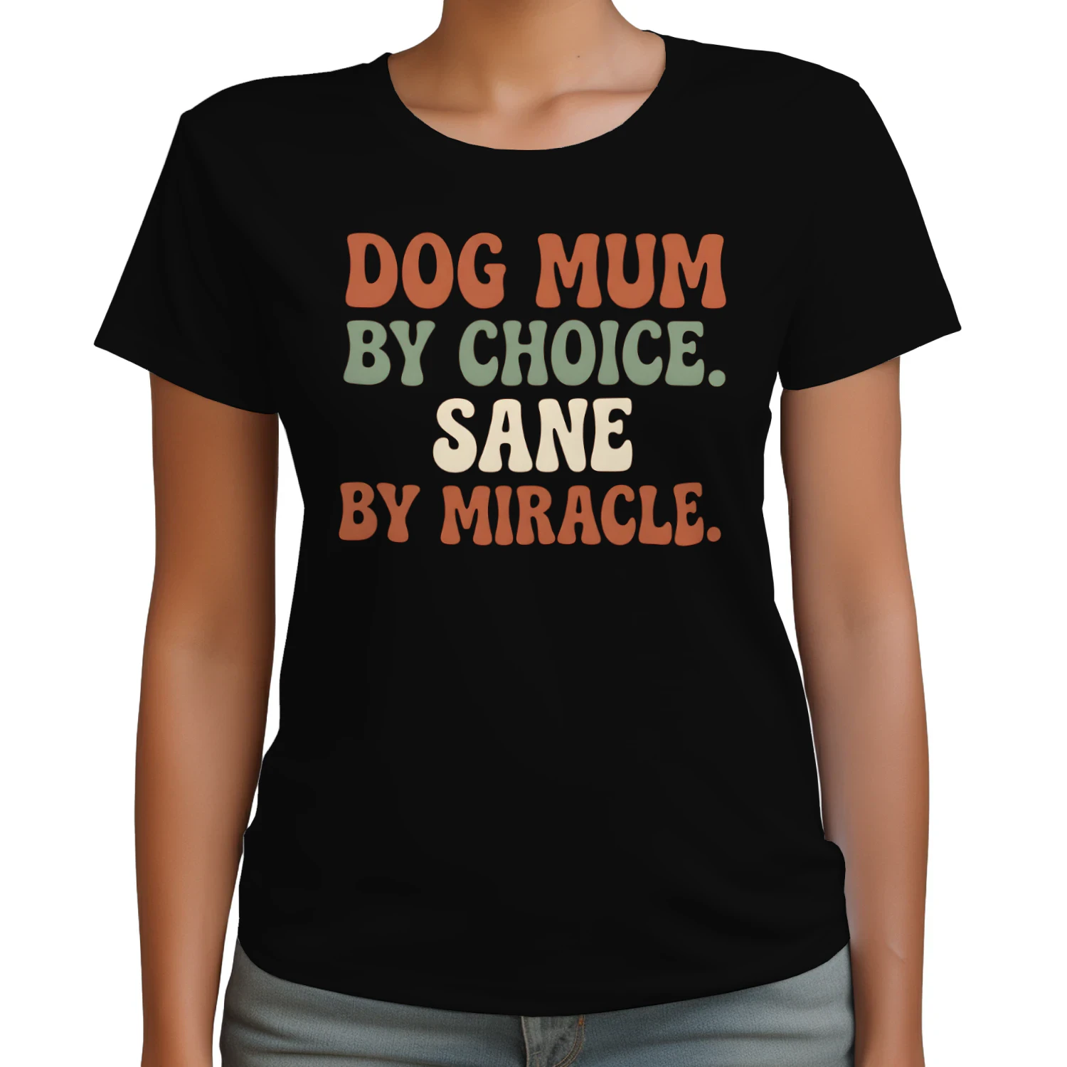 Classic Women's T-shirt - Dog mum by choice. Sane by miracle. 
