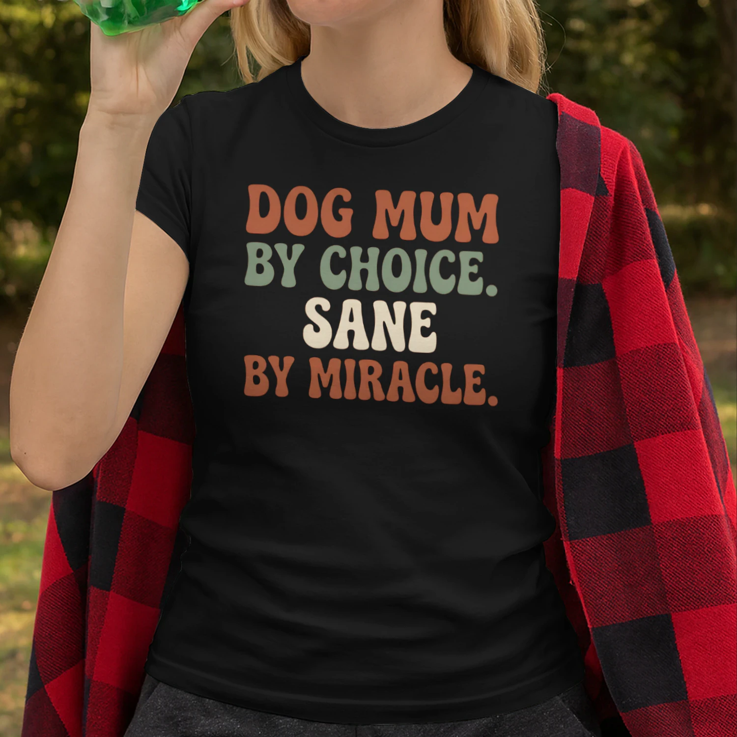 Classic Women's T-shirt - Dog mum by choice. Sane by miracle. 