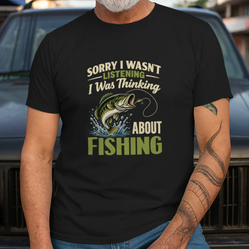 Sorry I Wasn’t Listening Fishing
