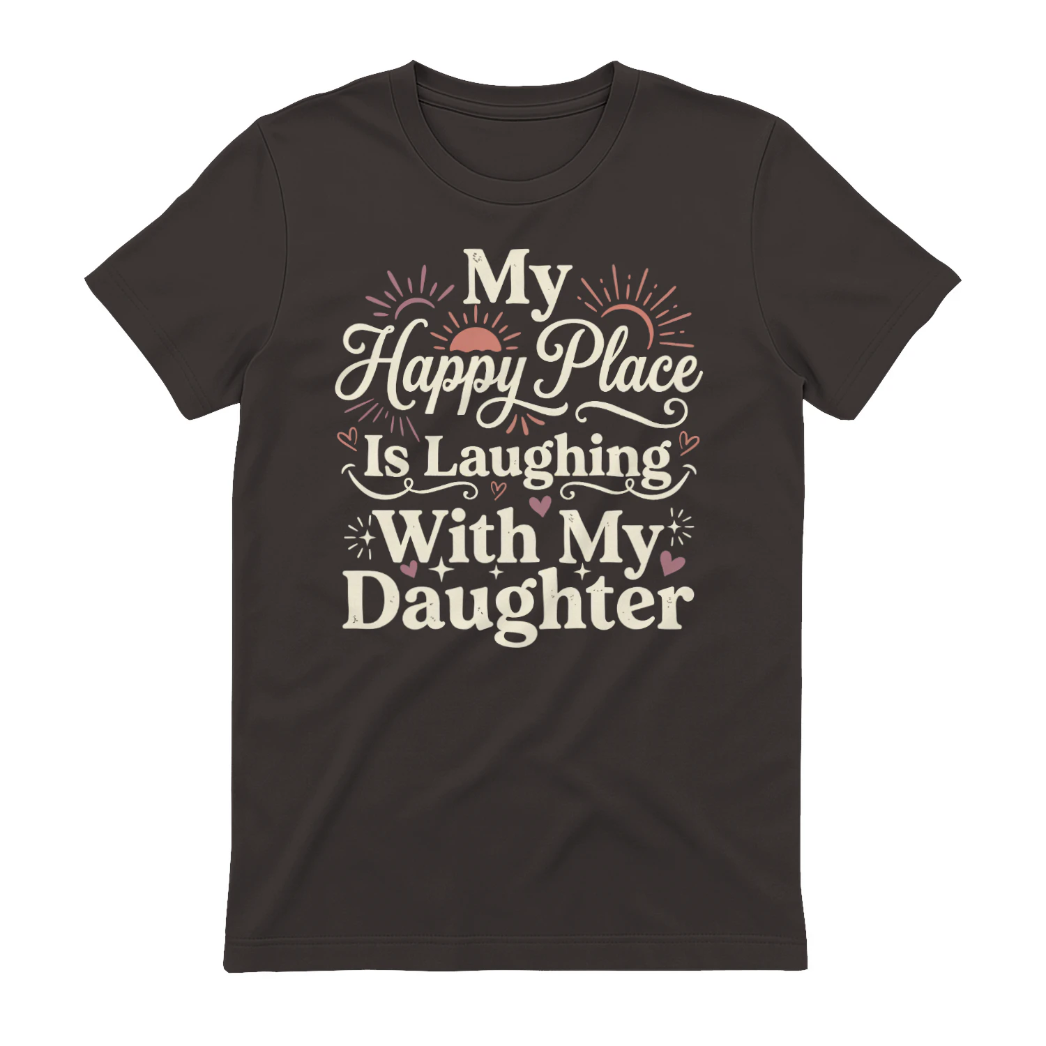 My Happy Place Is Laughing Whit My Daughter T-Shirt