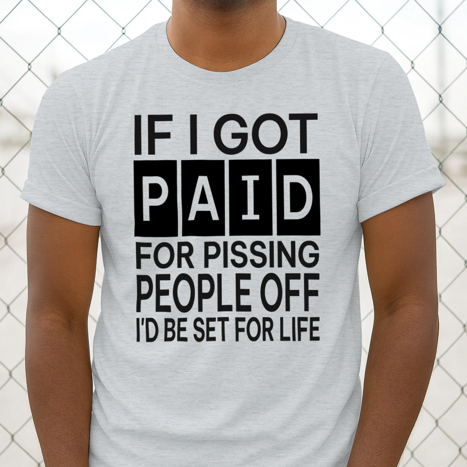 If I Got Paid For Pissing People Off T-Shirt